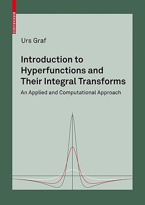 Introduction to Hyperfunctions and Their Integral Transforms: An Applied and Computational Approach Cover Image