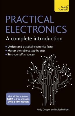 Practical Electronics: A Complete Introduction By Andy Cooper, Malcom Plant Cover Image