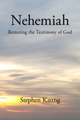 Nehemiah: Restoring the Testimony of God By Stephen Kaung Cover Image