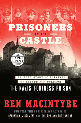 Prisoners of the Castle: An Epic Story of Survival and Escape from Colditz, the Nazis' Fortress Prison Cover Image