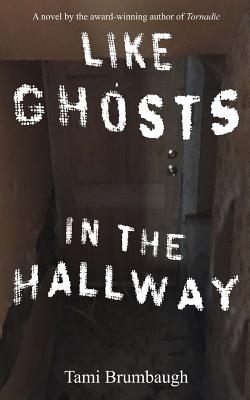 Like Ghosts in the Hallway By Tami Brumbaugh Cover Image