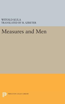 Measures and Men (Princeton Legacy Library #421) By Witold Kula, R. Szreter (Translator) Cover Image