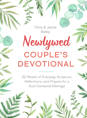 Newlywed Couple's Devotional: 52 Weeks of Everyday Scripture, Reflections, and Prayers for a God-Centered Marriage Cover Image
