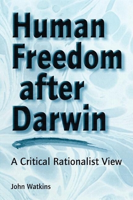 Human Freedom After Darwin: A Critical Rationalist View By John Watkins Cover Image