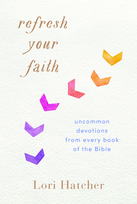Refresh Your Faith: Uncommon Devotions from Every Book of the Bible Cover Image