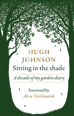 Sitting in the Shade: A decade of my garden diary Cover Image