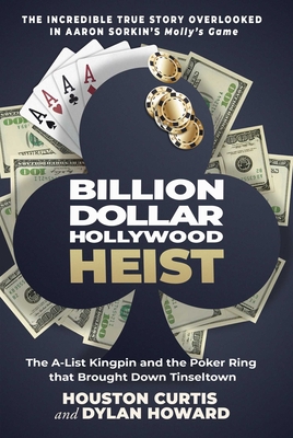 Billion Dollar Hollywood Heist: The A-List Kingpin and the Poker Ring that Brought Down Tinseltown (Front Page Detectives) By Houston Curtis, Dylan Howard Cover Image