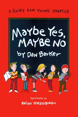 Maybe Yes, Maybe No: A Guide for Young Skeptics (Maybe Guides) Cover Image