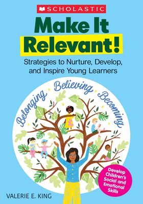 Make It Relevant!: Strategies to Nurture, Develop, and Inspire Young Learners cover