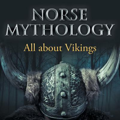 Norse Mythology: All about Vikings