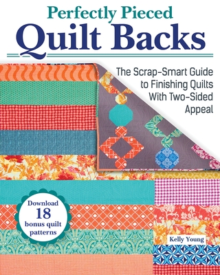 Perfectly Pieced Quilt Backs: The Scrap-Smart Guide to Finishing Quilts with Two-Sided Appeal Cover Image
