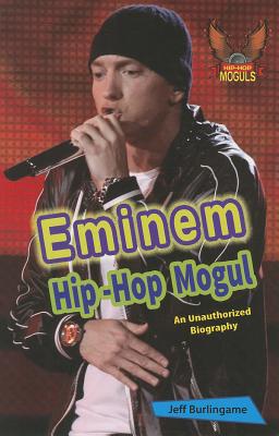 Eminem: An Unauthorized Biography (Hip-Hop Moguls) By Jeff Burlingame Cover Image
