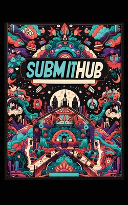Submithub: Submit to SubmitHub in a Desperate World Cover Image