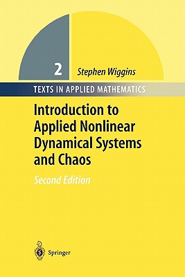 Introduction to Applied Nonlinear Dynamical Systems and Chaos (Texts in Applied Mathematics #2) Cover Image