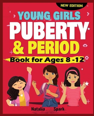 Young Girls Puberty and Period Book for Ages 8-12 years [New Edition] By Natalia Spark Cover Image