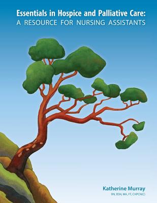 Essentials in Hospice and Palliative Care: A Resource for Nursing Assistants Cover Image