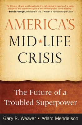 America's Midlife Crisis: The Future of a Troubled Superpower By Gary R. Weaver, Adam Mendelson Cover Image