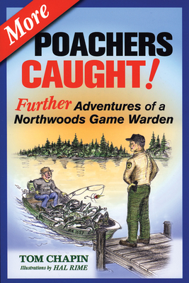 More Poachers Caught!: Further Adventures of a Northwoods Game Warden Cover Image