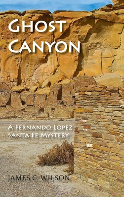 Ghost Canyon: A Fernando Lopez Santa Fe Mystery Cover Image