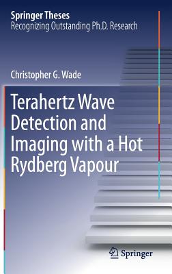 Terahertz Wave Detection and Imaging with a Hot Rydberg Vapour (Springer Theses) Cover Image