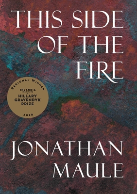 This Side of the Fire By Jonathan Maule Cover Image