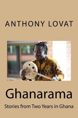 Ghanarama: Stories from Two Years in Ghana Cover Image