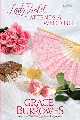 Lady Violet Attends a Wedding: The Lady Violet Mysteries--Book Two By Grace Burrowes Cover Image
