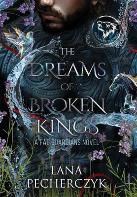 The Dreams of Broken Kings: The Season of the Wolf (Fae Guardians #3)