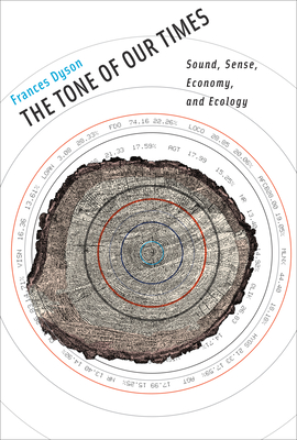 The Tone of Our Times: Sound, Sense, Economy, and Ecology (Leonardo)