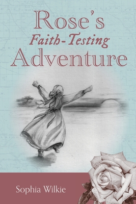 Rose's Faith-Testing Adventure Cover Image