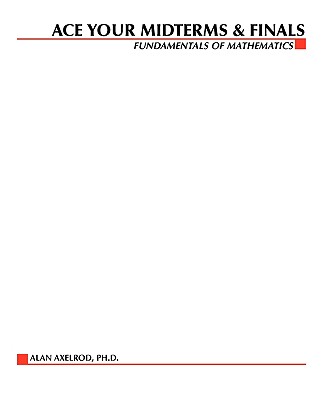 Ace Your Midterms & Finals: Fundamentals of Mathematics Cover Image