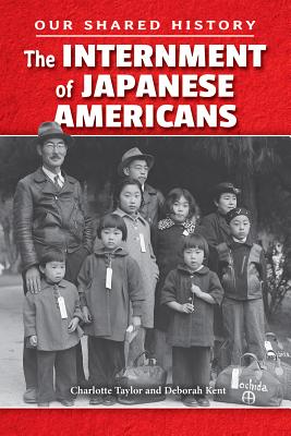 The Internment of Japanese Americans (Our Shared History) Cover Image