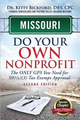 Missouri Do Your Own Nonprofit: The Only GPS You Need For 501c3 Tax Exempt Approval By Kitty Bickford, R'Tor Maghuyop (Designed by), Judy Hanna (Contribution by) Cover Image