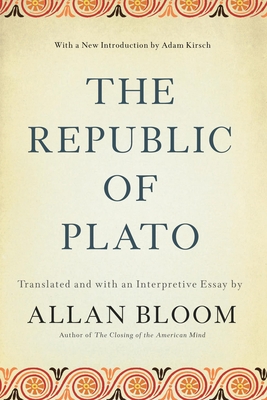The Republic of Plato By Allan Bloom (Edited and translated by), Adam Kirsch (Introduction by) Cover Image