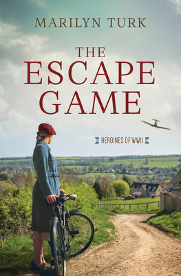 The Escape Game (Heroines of WWII) By Marilyn Turk Cover Image