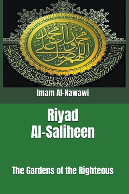 Riyad Al-Saliheen: The Gardens of the Righteous By Imam Al-Nawawi Cover Image