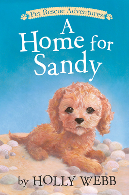 A Home for Sandy (Pet Rescue Adventures) By Holly Webb, Sophy Williams (Illustrator) Cover Image