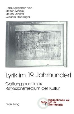 Lyrik Im 19. Jahrhundert: Gattungspoetik ALS Reflexionsmedium Der Kultur (Publikationen Zur Zeitschrift Fuer Germanistik #11) Cover Image