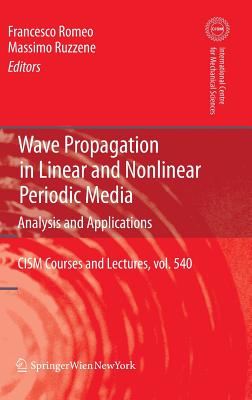 Wave Propagation in Linear and Nonlinear Periodic Media: Analysis and Applications (CISM International Centre for Mechanical Sciences #540) By Francesco Romeo (Editor), Massimo Ruzzene (Editor) Cover Image
