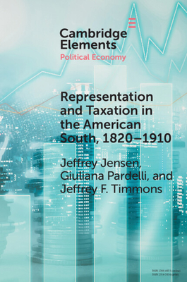 Representation and Taxation in the American South, 1820-1910 (Elements in Political Economy)