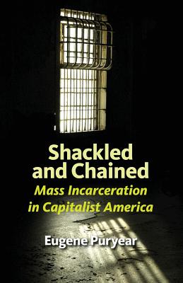 Shackled and Chained: Mass Incarceration in Capitalist America Cover Image