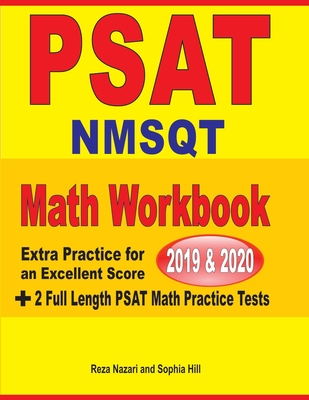PSAT / NMSQT Math Workbook 2019 & 2020: Extra Practice for an Excellent Score + 2 Full Length PSAT Math Practice Tests By Reza Nazari, Sophia Hill Cover Image