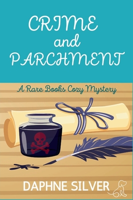 Crime and Parchment: A Rare Books Cozy Mystery By Daphne Silver Cover Image