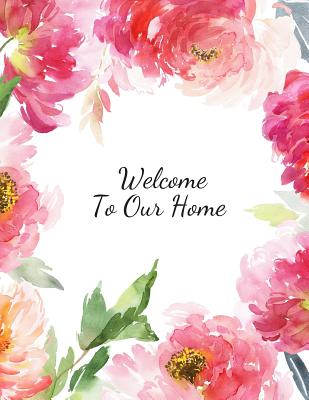Welcome to Our Home: Open House Sign In Record Book Message for visitors Home Warming Parties Birthday Events and Special Occasions Holiday Cover Image