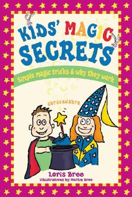 Kids' Magic Secrets: Simple Magic Tricks & Why They Work Cover Image