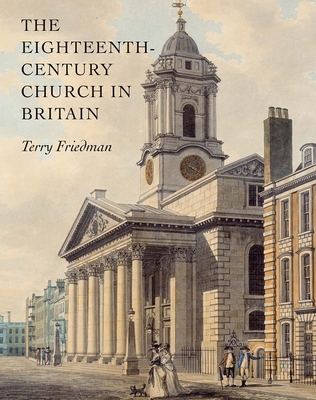 The Eighteenth-Century Church in Britain By Terry Friedman Cover Image