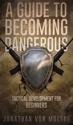 A Guide to Becoming Dangerous: Tactical Development For Beginners Cover Image