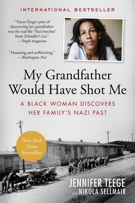 My Grandfather Would Have Shot Me: A Black Woman Discovers Her Family's Nazi Past By Jennifer Teege, Nikola Sellmair, Carolin Sommer (Translated by) Cover Image