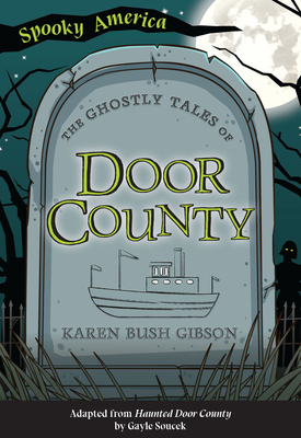 The Ghostly Tales of Door County By Karen Bush Gibson Cover Image