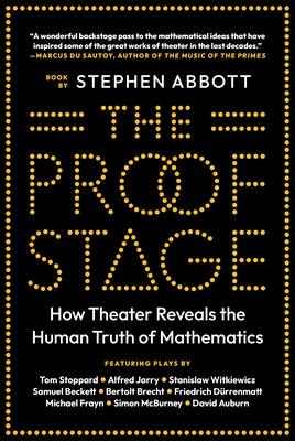 The Proof Stage: How Theater Reveals the Human Truth of Mathematics Cover Image